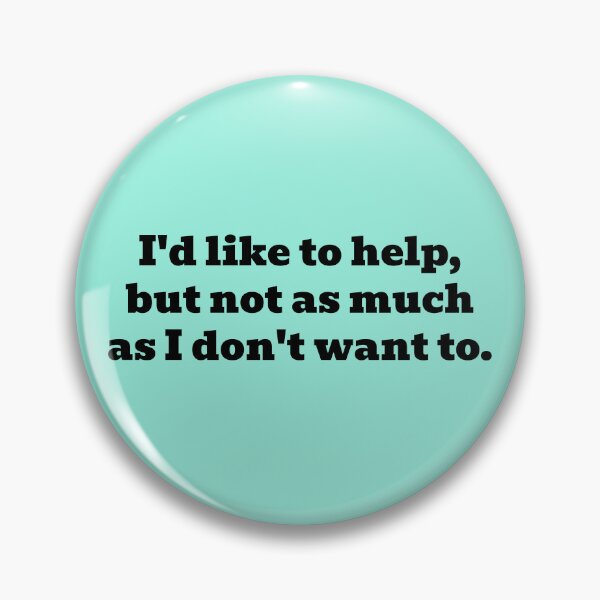 Item preview, I'd Like to Help, But Not as Much As I Don't Want To designed and sold by WakeNBake-Tees.