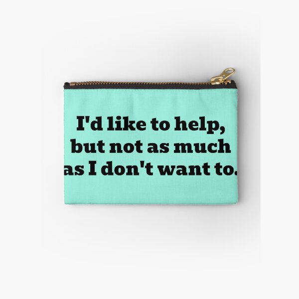 Item preview, I'd Like to Help, But Not as Much As I Don't Want To designed and sold by WakeNBake-Tees.
