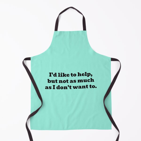 Item preview, I'd Like to Help, But Not as Much As I Don't Want To designed and sold by WakeNBake-Tees.