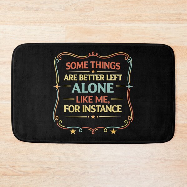 Item preview, Some Things Are Better Left Alone Like Me, For Instance designed and sold by hemagamo.