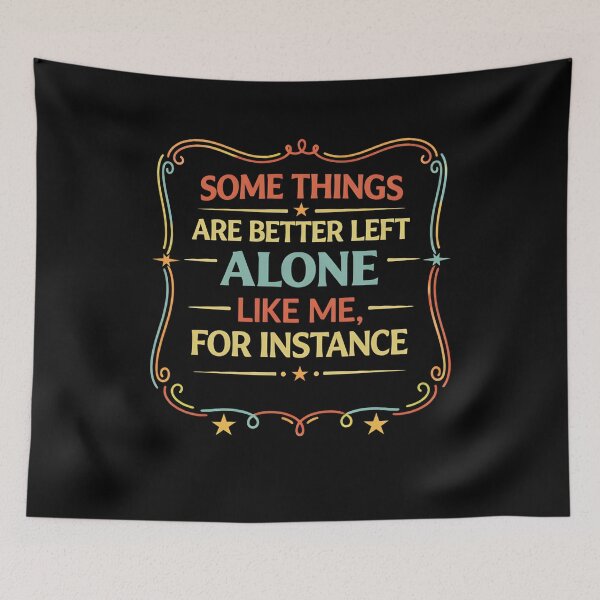 Item preview, Some Things Are Better Left Alone Like Me, For Instance designed and sold by hemagamo.