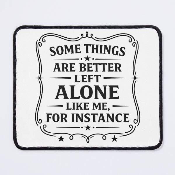 Item preview, Some Things Are Better Left Alone Like Me, For Instance designed and sold by hemagamo.