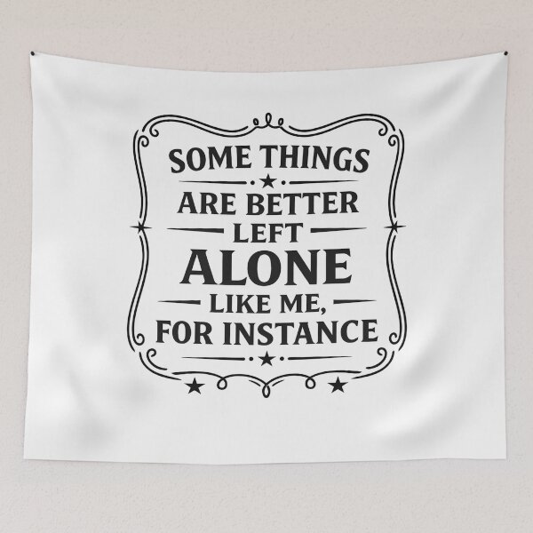 Item preview, Some Things Are Better Left Alone Like Me, For Instance designed and sold by hemagamo.