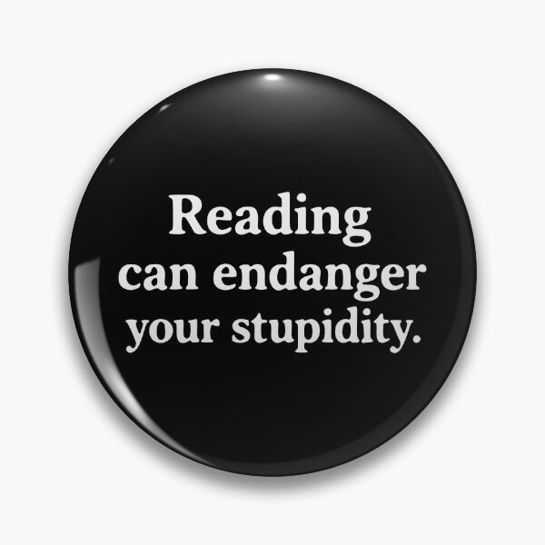 Item preview, Reading can endanger your stupidity designed and sold by HandicraftArt.