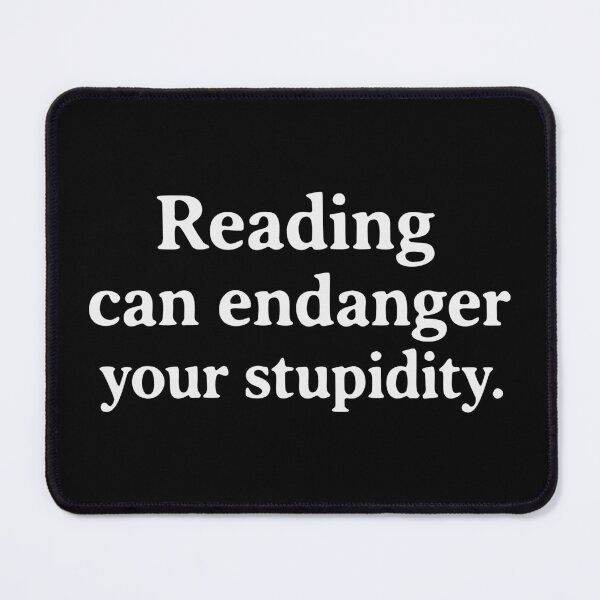 Item preview, Reading can endanger your stupidity designed and sold by HandicraftArt.