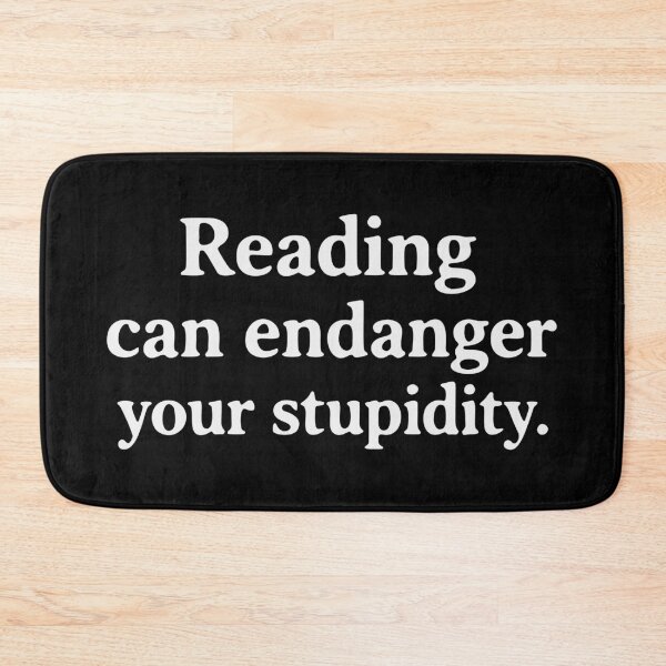 Item preview, Reading can endanger your stupidity designed and sold by HandicraftArt.