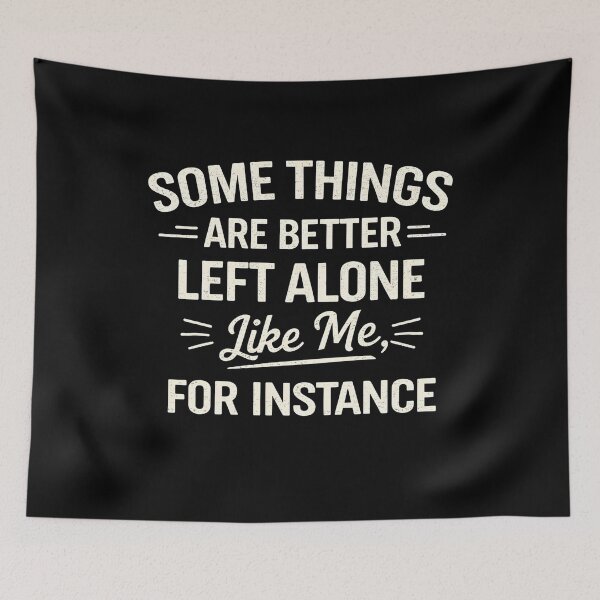 Item preview, Some Things Are Better Left Alone Like Me, For Instance designed and sold by hemagamo.
