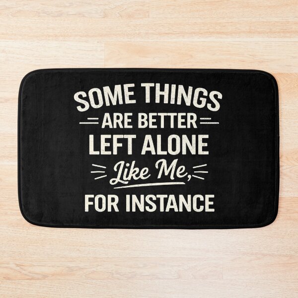 Item preview, Some Things Are Better Left Alone Like Me, For Instance designed and sold by hemagamo.