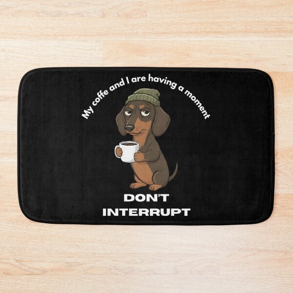 Item preview, My coffe and I are having a moment. Don't interrupt! (Dachshund) designed and sold by KesekDesigns.
