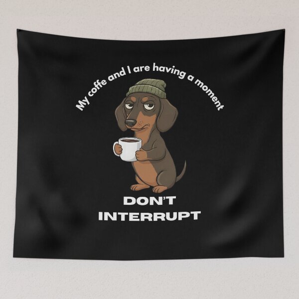 Item preview, My coffe and I are having a moment. Don't interrupt! (Dachshund) designed and sold by KesekDesigns.