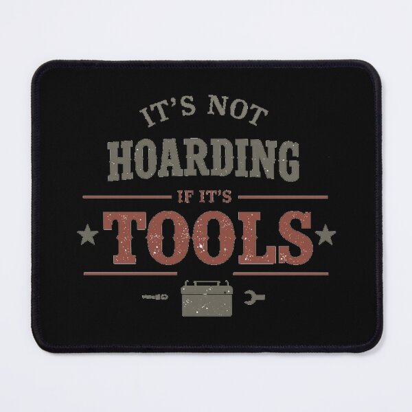 Item preview, It’s Not Hoarding If It’s Tools – Handyman Woodwork Vintage typography Design designed and sold by Tomasz Siennicki.