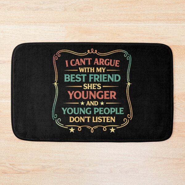 Item preview, I Can't Argue With My Best Friend She's Younger And Young designed and sold by hemagamo.