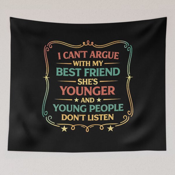 Item preview, I Can't Argue With My Best Friend She's Younger And Young designed and sold by hemagamo.