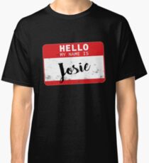 Hello My Name Is Josie Name Tag Classic T-Shirt