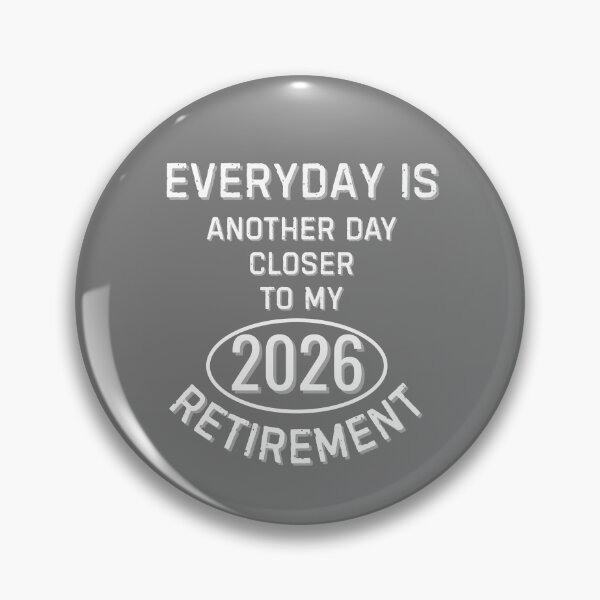 Item preview, Everyday is another day closer to my 2026 funny retirement quote designed and sold by TeeArtWorld.