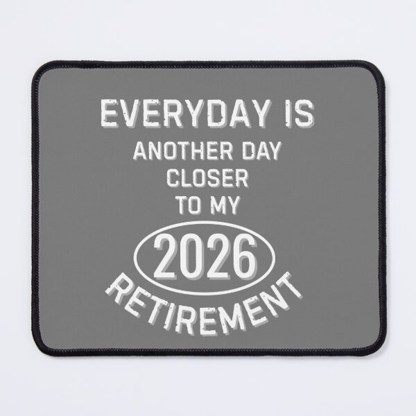 Item preview, Everyday is another day closer to my 2026 funny retirement quote designed and sold by TeeArtWorld.