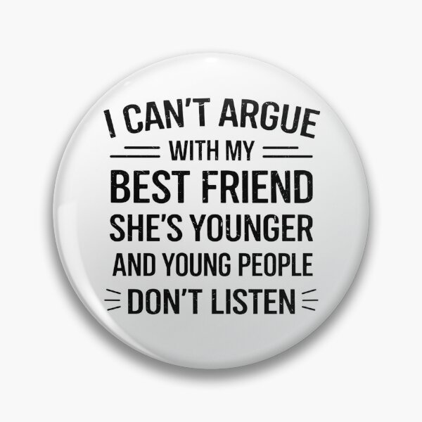 Item preview, I Can't Argue With My Best Friend She's Younger And Young designed and sold by hemagamo.