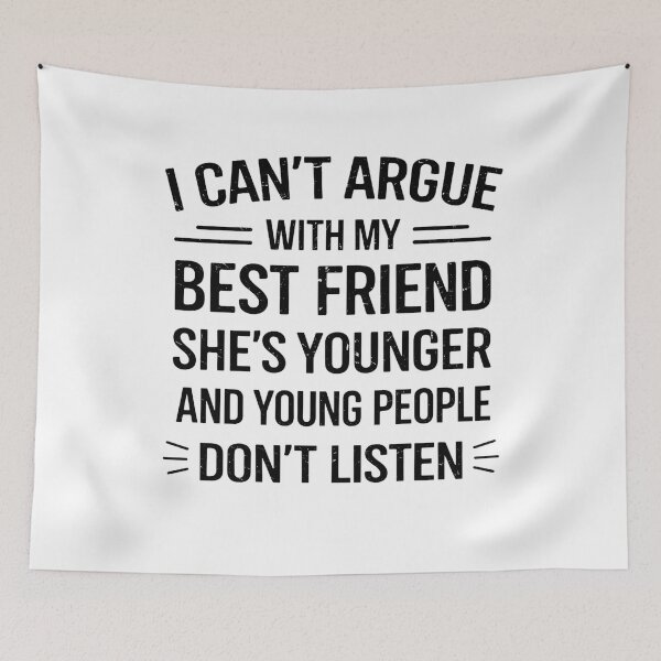 Item preview, I Can't Argue With My Best Friend She's Younger And Young designed and sold by hemagamo.