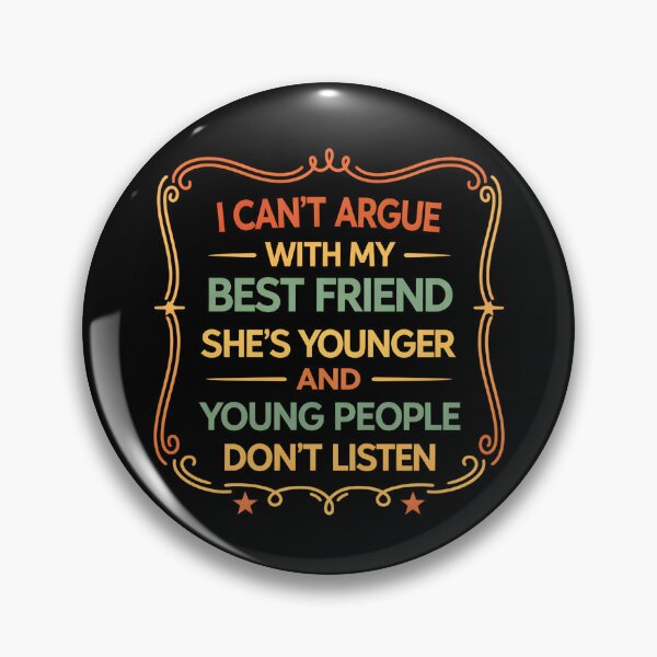 Item preview, I Can't Argue With My Best Friend She's Younger And Young designed and sold by hemagamo.