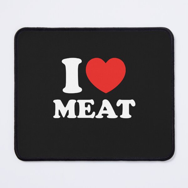 Item preview, I Love Meat designed and sold by shitpostee.