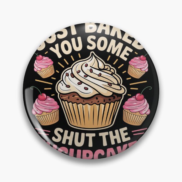 Item preview, Funny & Humor Bakers Just Baked You Some Shut The Fucupcakes  designed and sold by MyzoToyota.