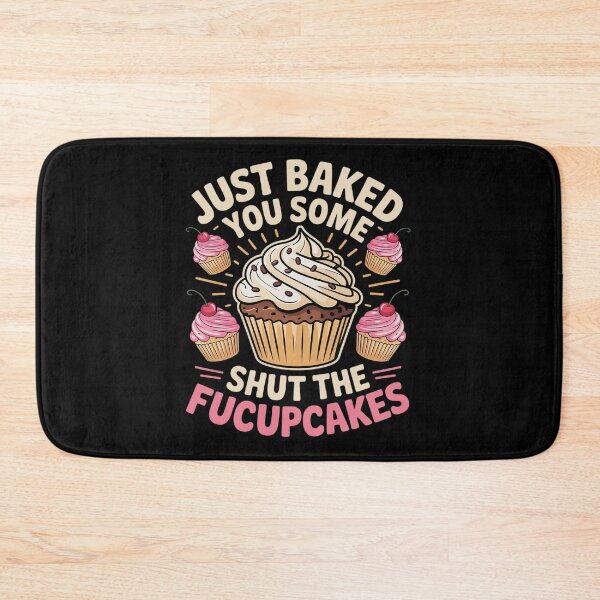 Item preview, Funny & Humor Bakers Just Baked You Some Shut The Fucupcakes  designed and sold by MyzoToyota.