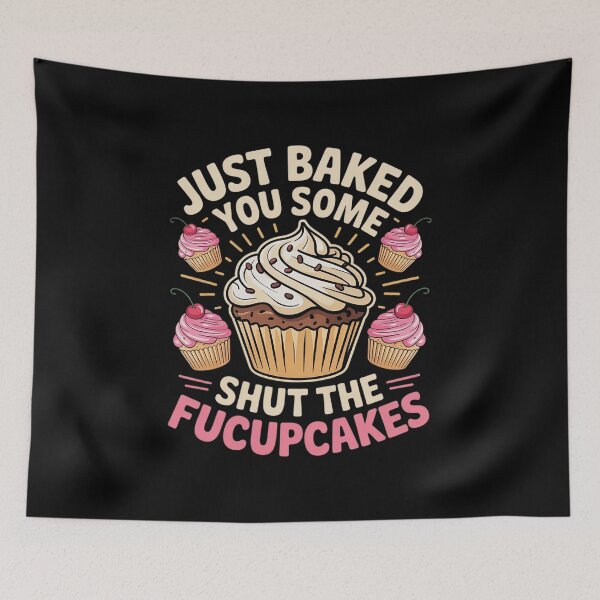 Item preview, Funny & Humor Bakers Just Baked You Some Shut The Fucupcakes  designed and sold by MyzoToyota.