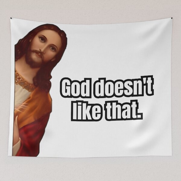 Item preview, God doesn't like that Meme designed and sold by NF Designs Studio DTF.