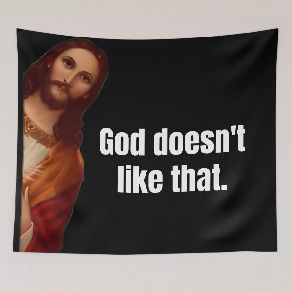 Item preview, God doesn't like that Meme designed and sold by NF Designs Studio DTF.