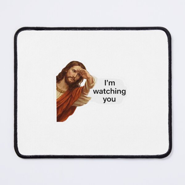 Item preview, jesus I'm watching you meme designed and sold by PatternFly.