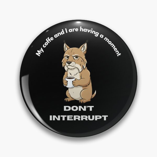 Item preview, My coffe and I are having a moment. Don't interrupt! (Lynx) designed and sold by KesekDesigns.