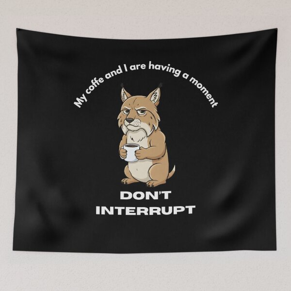 Item preview, My coffe and I are having a moment. Don't interrupt! (Lynx) designed and sold by KesekDesigns.