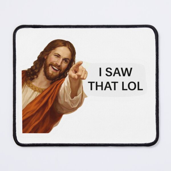 Item preview, jesus i saw that lol meme designed and sold by PatternFly.