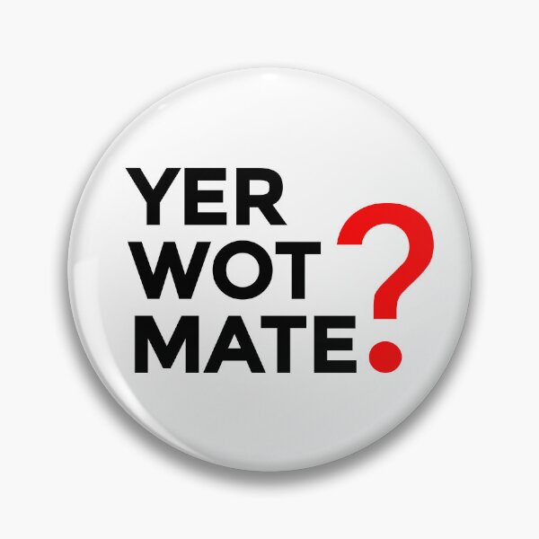 Item preview, Yer Wot Mate? designed and sold by sirglennbo.