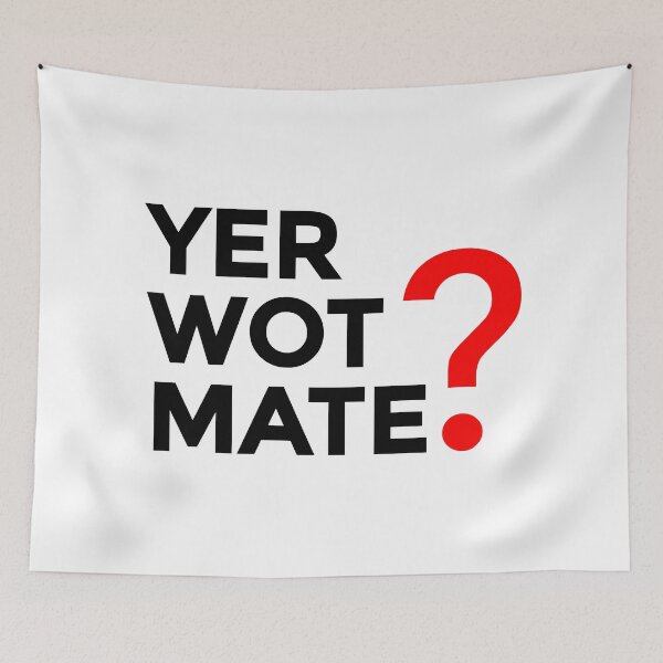 Item preview, Yer Wot Mate? designed and sold by sirglennbo.