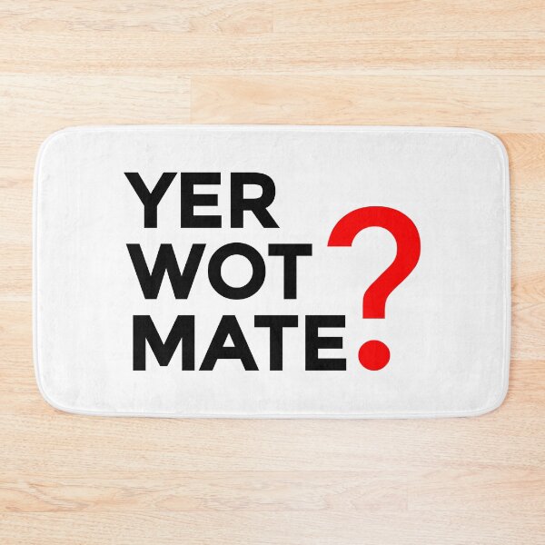 Item preview, Yer Wot Mate? designed and sold by sirglennbo.