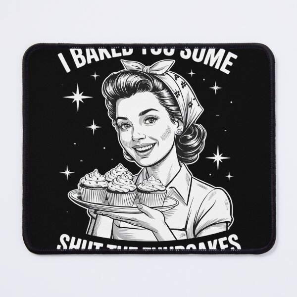 Item preview, Funny Housewife I Baked You Some Shut The Fucupcakes  designed and sold by MyzoToyota.