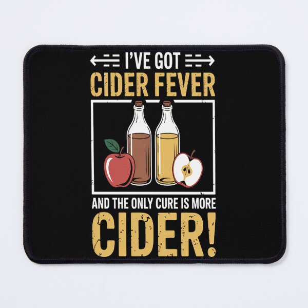 Item preview, I've Got Cider Fever And The Only Cure Is More Cider designed and sold by TheRetroStyle.