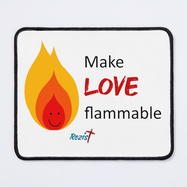 Item preview, Make love flammable designed and sold by REZISTbyDeeJae.