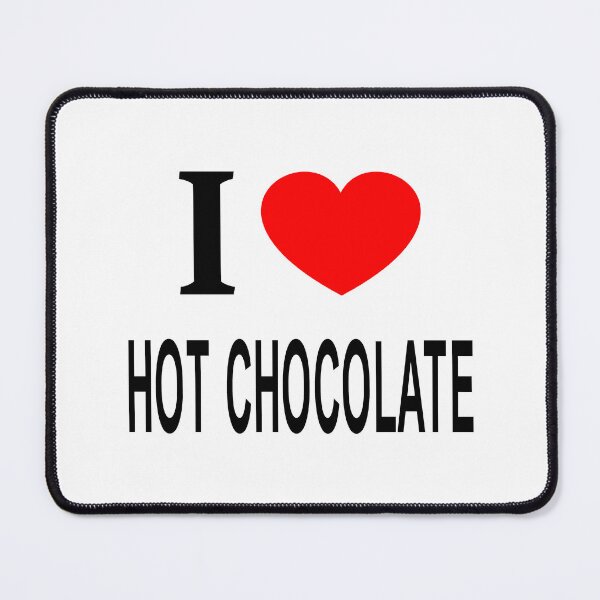 Item preview, I ❤️ HOT CHOCOLATE I LOVE HOT CHOCOLATE I HEART HOT CHOCOLATE designed and sold by usernamenaijan.