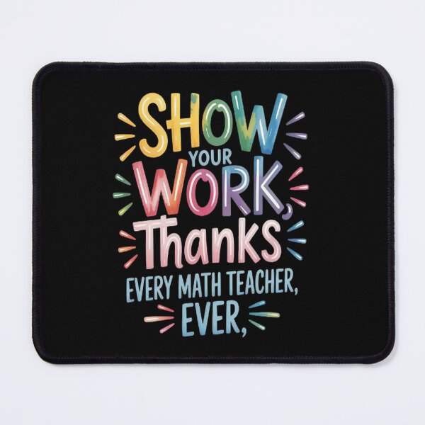 Item preview, Back To School Show Your Work, Thanks Math Teacher designed and sold by NicolaMail.