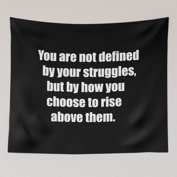 Item preview, You are not defined by your struggles, but by how you choose to rise above them. designed and sold by TheRefinedMind.