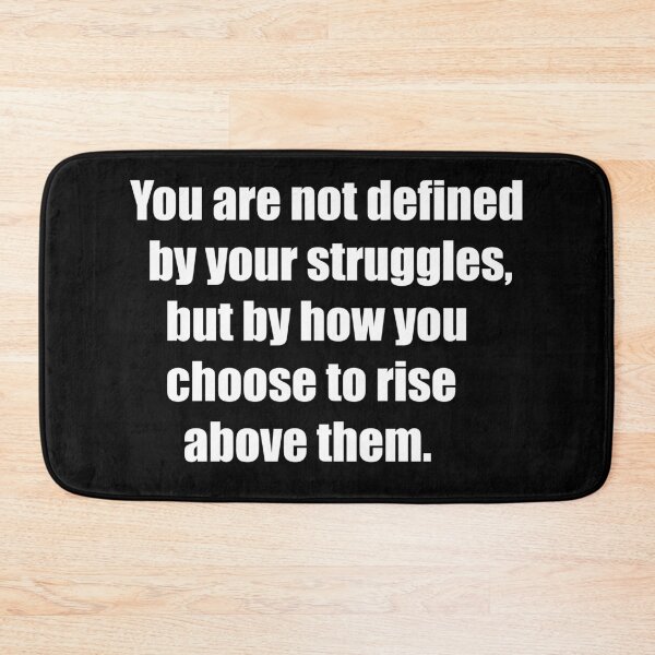 Item preview, You are not defined by your struggles, but by how you choose to rise above them. designed and sold by TheRefinedMind.