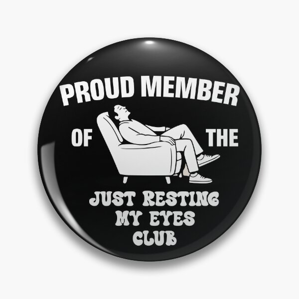 Item preview, proud member of the just resting my eyes club designed and sold by khallidaart.