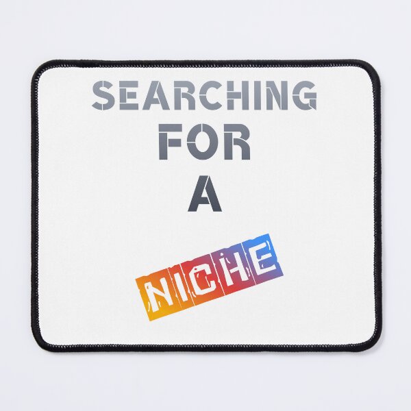 Item preview, Searching for a Niche – Funny Business Gift designed and sold by BLAKZONE.