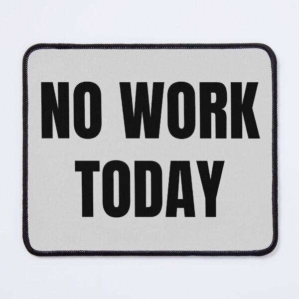 Item preview, No Work Today Bold Quote designed and sold by EimSol.
