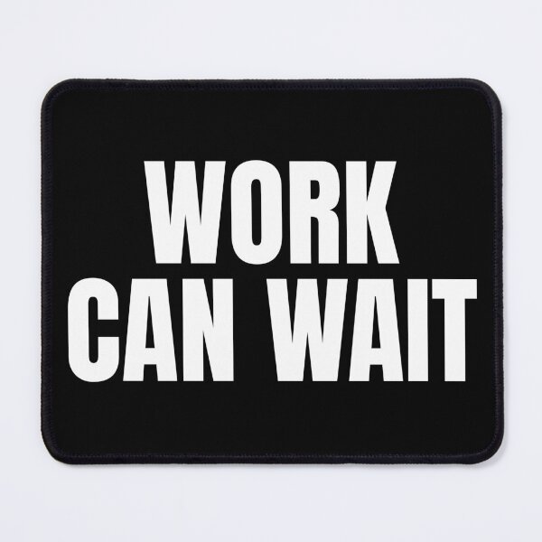 Item preview, Work Can Wait Funny Quote designed and sold by EimSol.