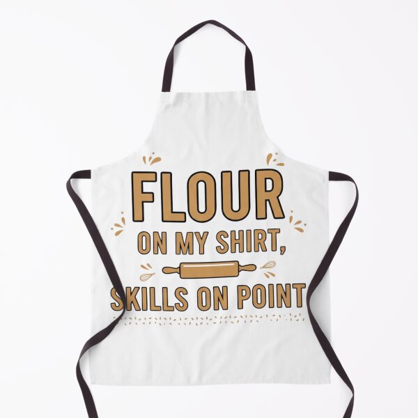 Item preview, Flour On My Shirt, Skills On Point – Funny Baking Apron designed and sold by loccotown168.
