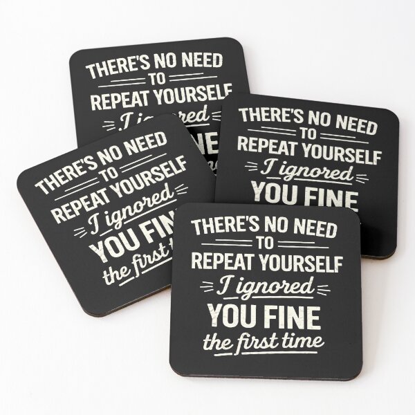 Item preview, There's No Need To Repeat Yourself I Ignored You Just Fine First Time designed and sold by hemagamo.