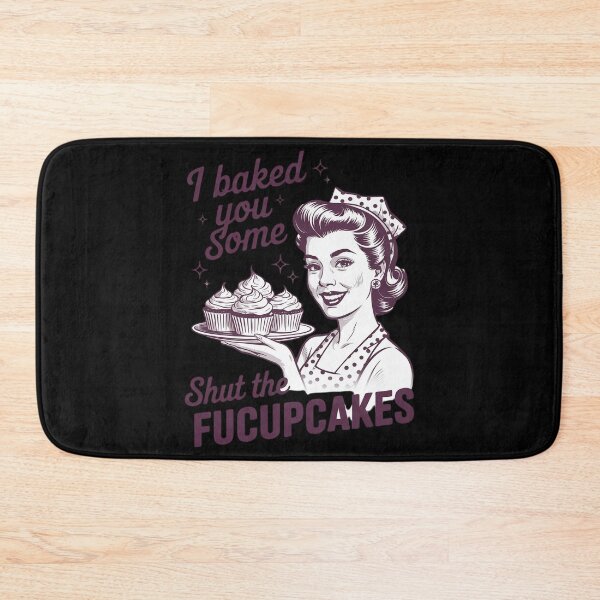 Item preview, Funny Vintage Housewife I Baked You Some Shut The Fucupcakes  4  designed and sold by InspiredFoul.